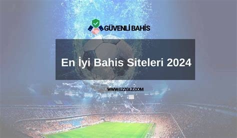 En Güvenilir Bahis Siteleri 2024